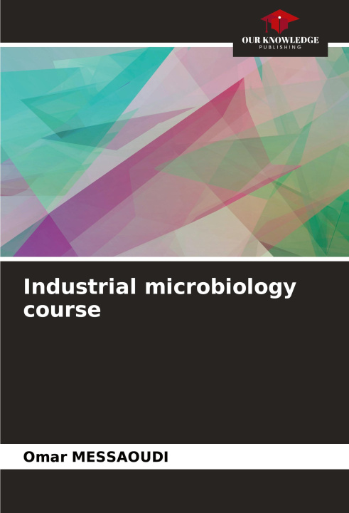 Knjiga Industrial microbiology course Omar Messaoudi