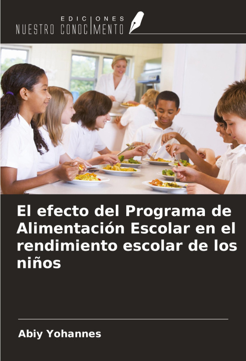 Libro El efecto del Programa de Alimentación Escolar en el rendimiento escolar de los ni?os 