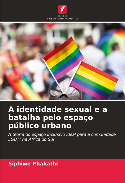 Knjiga A identidade sexual e a batalha pelo espaço público urbano Siphiwe Phakathi