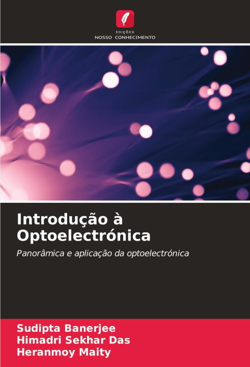 Knjiga Introduç?o ? Optoelectrónica Himadri Sekhar Das