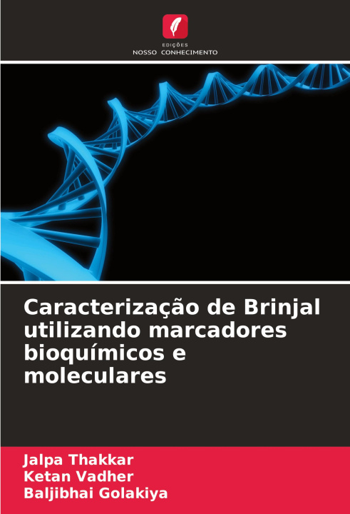 Knjiga Caracterizaç?o de Brinjal utilizando marcadores bioquímicos e moleculares Ketan Vadher