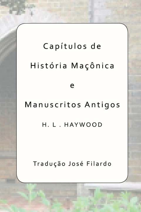 Buch Capítulos De História Maçônica E Manuscritos Antigos Haywood H
