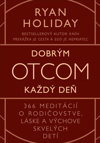 Kniha Dobrým otcom každý deň Ryan Holiday