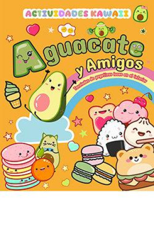 Knjiga Aguacate Y Amigos Actividades Kawaii 