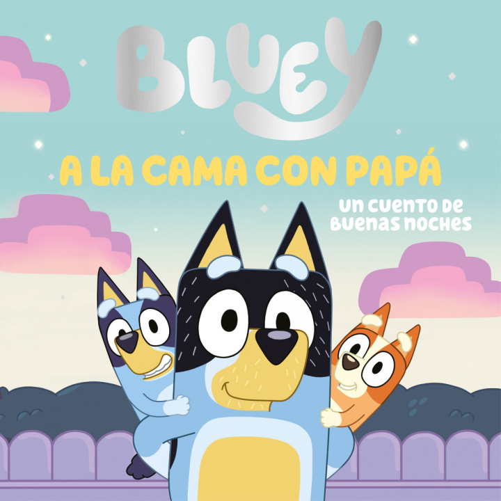 Knjiga A LA CAMA. UN CUENTO DE BUENAS NOCHES BLUEY