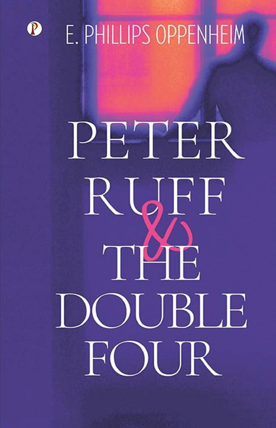Knjiga Peter Ruff and the Double Four E. Phillips Oppenheim