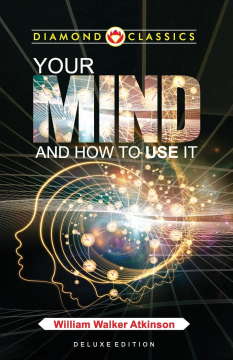 Knjiga Your Mind and How to Use It William Walker Atkinson