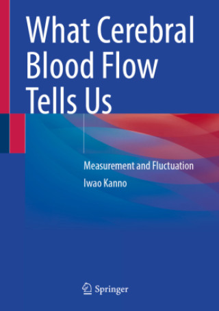 Knjiga What Cerebral Blood Flow Tells Us Iwao Kanno