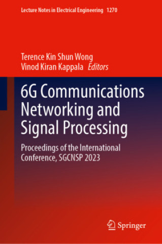 Knjiga 6G Communications Networking and Signal Processing Terence Kin Shun Wong