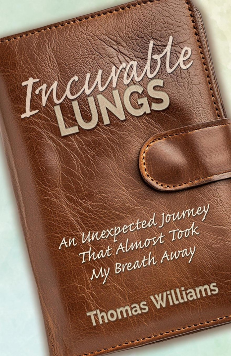 Knjiga Incurable Lungs Thomas E. Williams