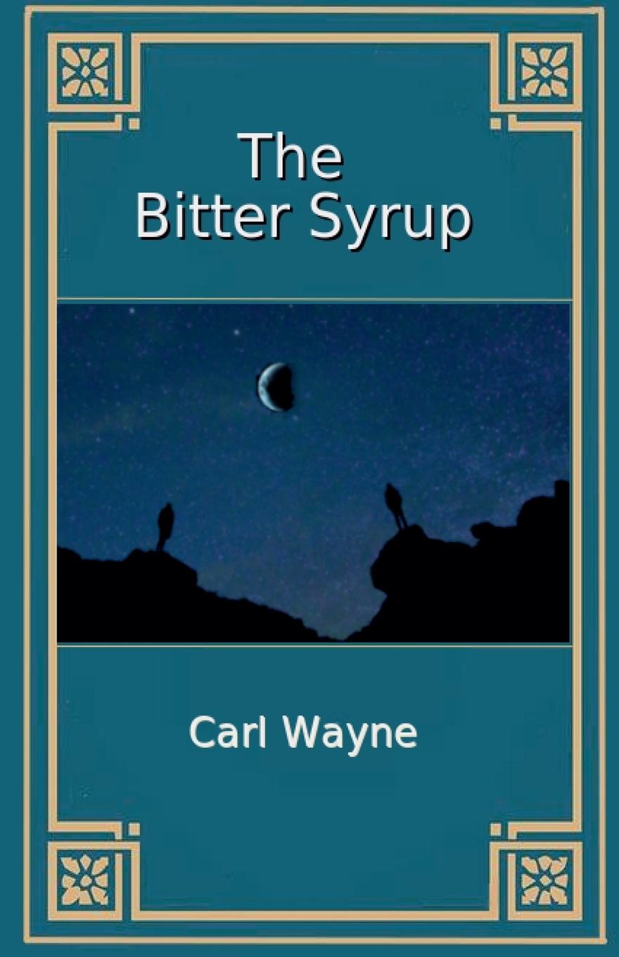 Knjiga The Bitter Syrup Carl Wayne