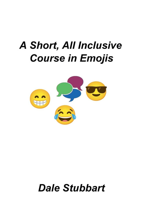 Libro A Short, All Inclusive Course in Emojis Dale Stubbart