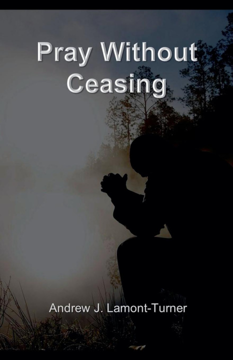 Knjiga Pray Without Ceasing Andrew J. Lamont-Turner
