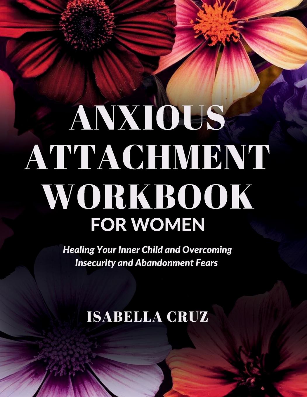 Kniha Anxious Attachment Workbook for Women Isabella Cruz