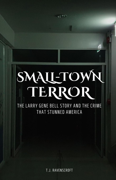 Knjiga Small-Town Terror T.J. Ravenscroft
