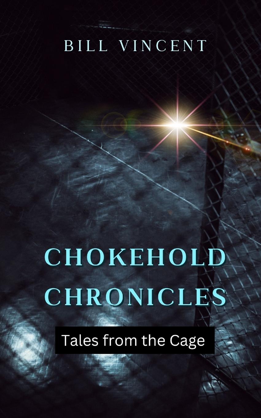 Knjiga Chokehold Chronicles Bill Vincent