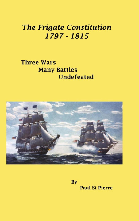 Knjiga The Frigate Constitution 1797 - 1815 Paul St Pierre