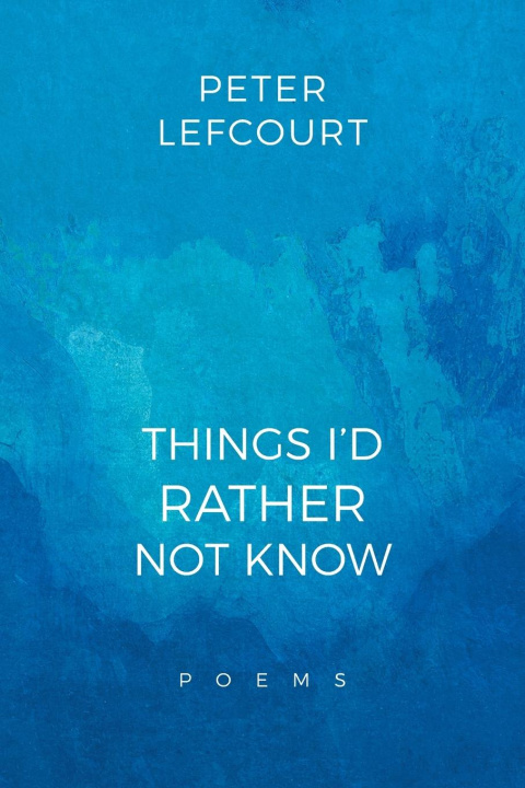 Knjiga THINGS I'D RATHER NOT KNOW Peter Lefcourt