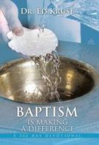 Knjiga Baptism Is Making a Difference Dr. Ed Kruse