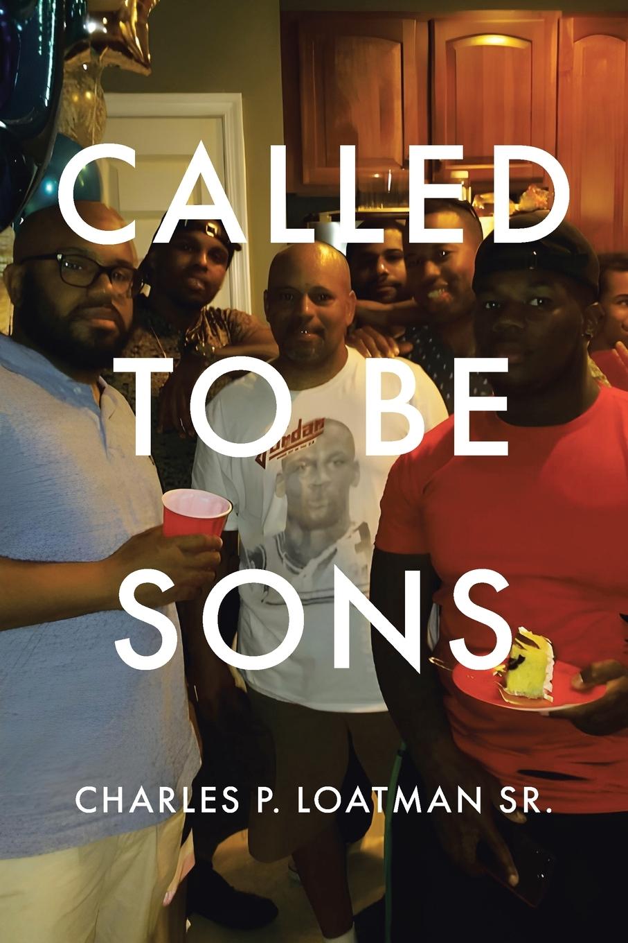 Knjiga Called to Be Sons Charles P. Loatman Sr.