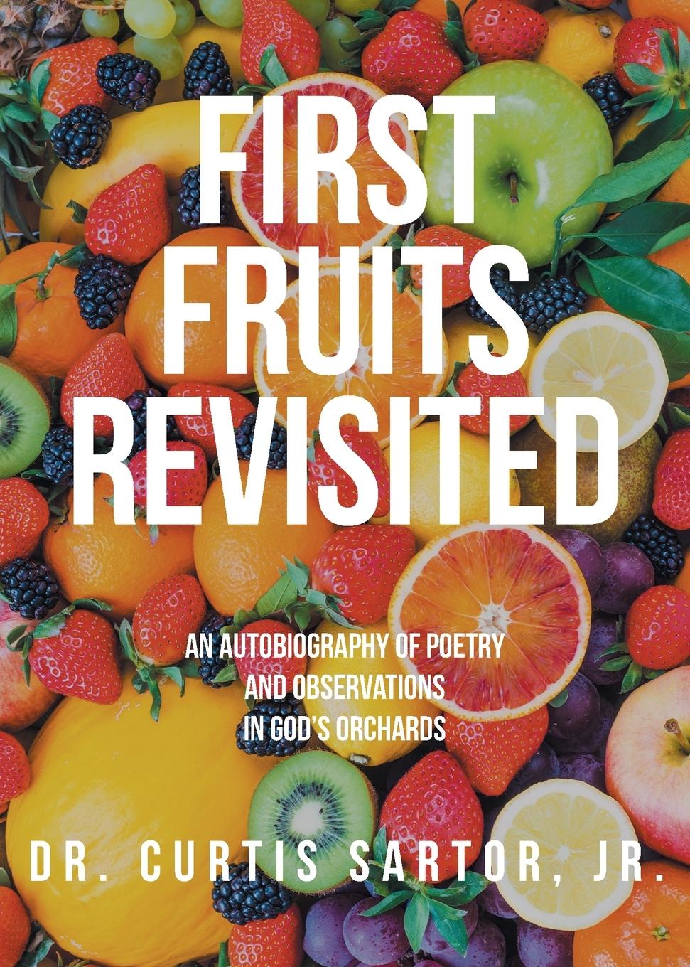 Knjiga First Fruits Revisited Dr. Curtis Sartor Jr.