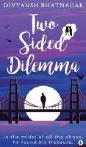 Knjiga Two Sided Dilemma Divyansh Bhatnagar