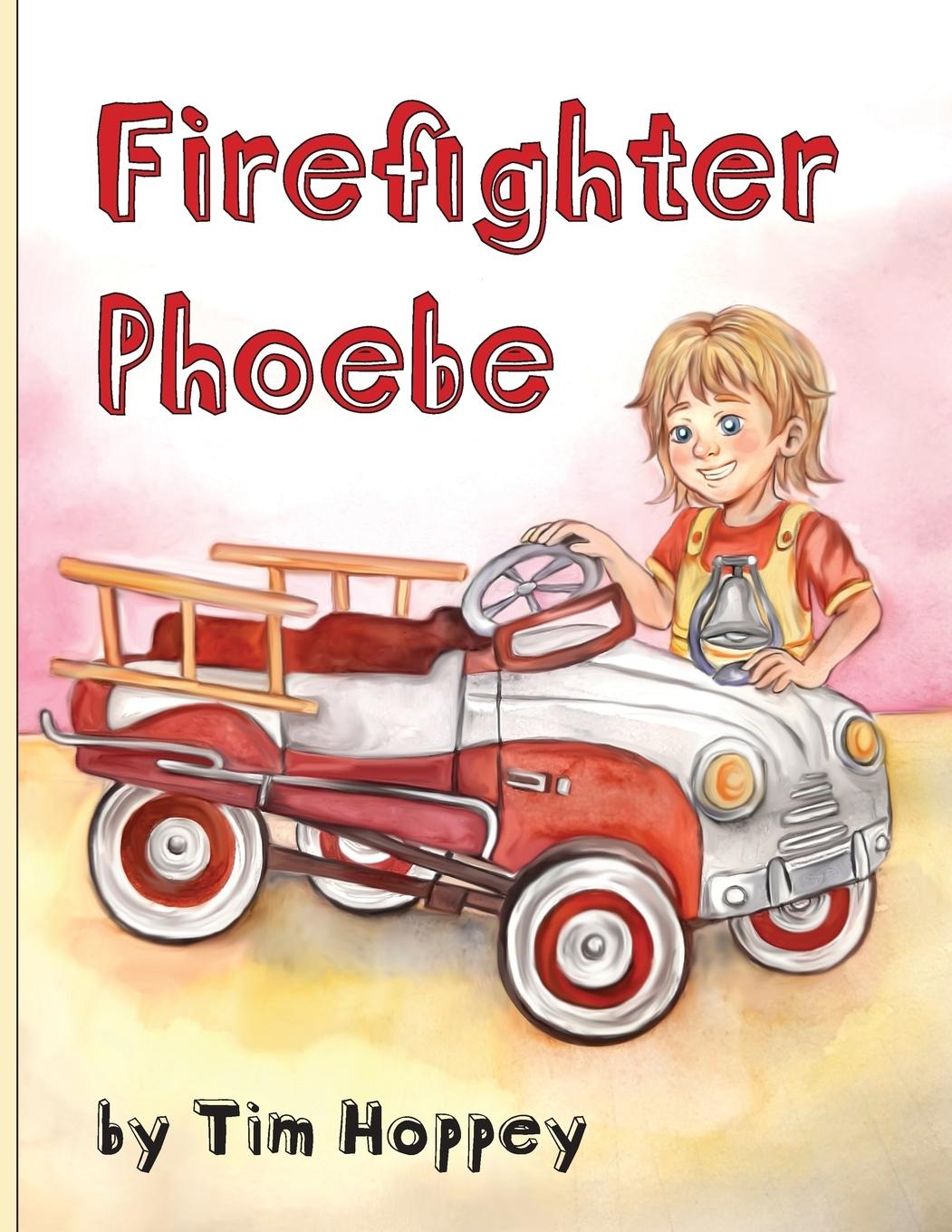 Knjiga Firefighter Phoebe Tim Hoppey