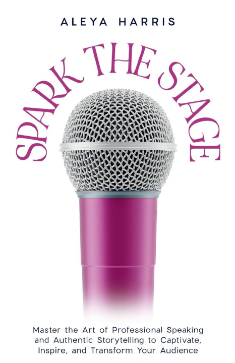 Knjiga Spark the Stage Aleya Harris