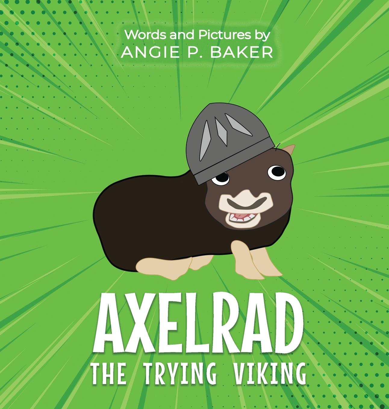 Knjiga Axelrad the Trying Viking Angie P. Baker
