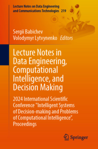 Knjiga Lecture Notes in Data Engineering, Computational Intelligence, and Decision Making Sergii Babichev