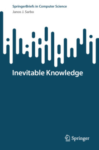 Knjiga Inevitable Knowledge Janos J. Sarbo
