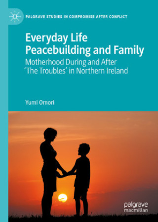 Livro Everyday Life Peacebuilding and Family Yumi Omori