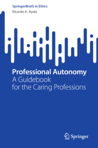 Knjiga Professional Autonomy Ricardo A. Ayala
