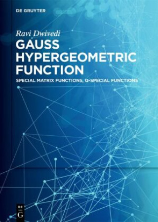 Knjiga Gauss Hypergeometric Function Ravi Dwivedi