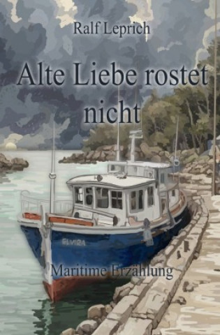 Kniha Alte Liebe rostet nicht Ralf Leprich