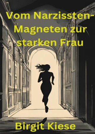 Buch Vom Narzissten-Magneten zur starken Frau Birgit Kiese