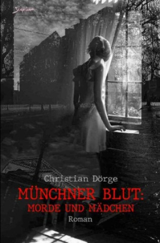 Knjiga Münchner Blut: Morde und Mädchen Christian Dörge