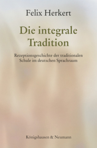 Knjiga Die integrale Tradition Felix Herkert