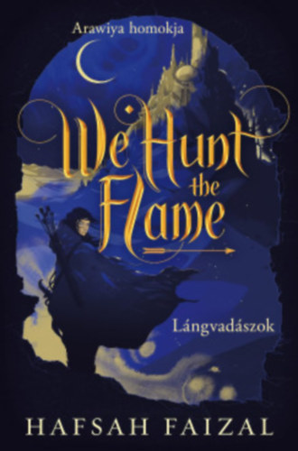 Knjiga We Hunt the Flame - Lángvadászok Hafsah Faizal
