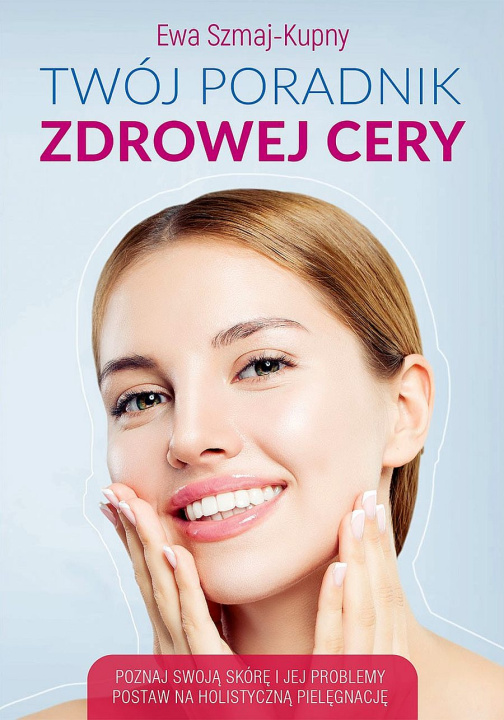 Книга Twój poradnik zdrowej cery Ewa Szmaj-Kupny