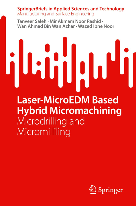 Knjiga Laser-MicroEDM Based Hybrid Micromachining Tanveer Saleh