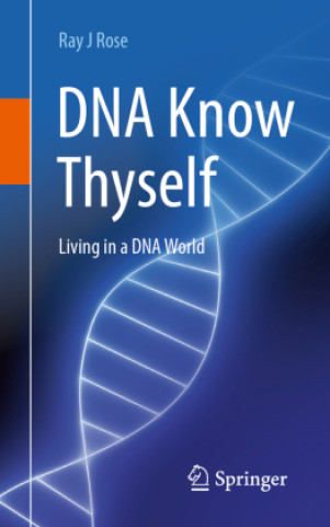Knjiga DNA Know Thyself Ray J Rose