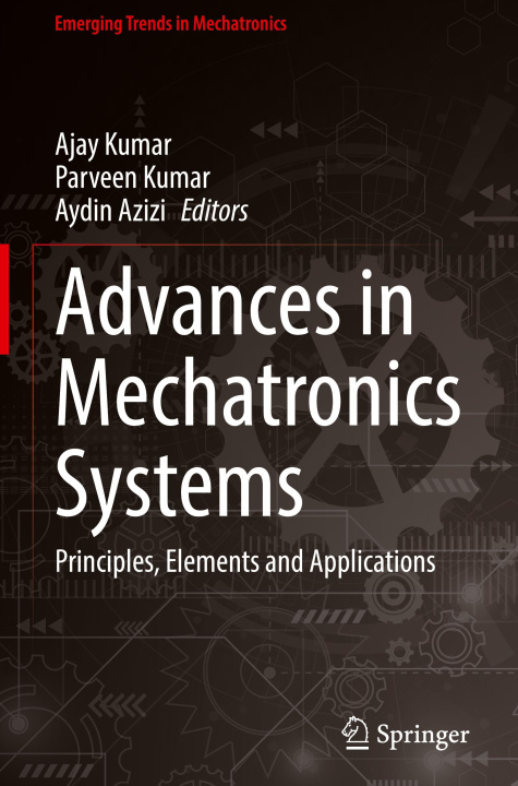 Knjiga Advances in Mechatronics Systems Ajay Kumar