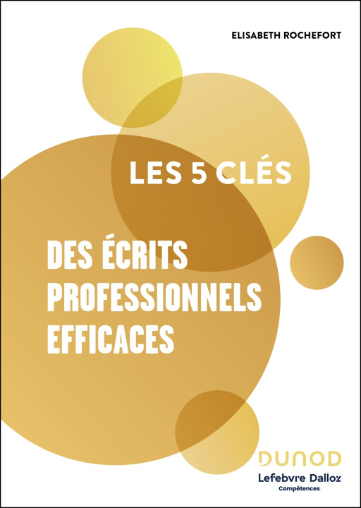Knjiga Les 5 clés des écrits professionnels efficaces Elisabeth Rochefort