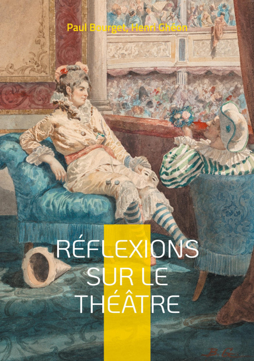 Knjiga REFLEXIONS SUR THEATRE BOURGET PAUL/GHEON HENRI
