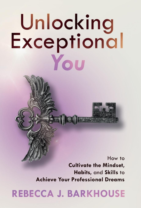 Knjiga Unlocking Exceptional You Rebecca J. Barkhouse