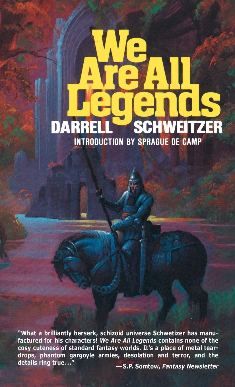 Knjiga We Are All Legends Darrell Schweitzer
