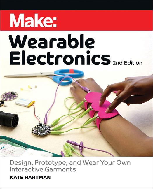 Knjiga Make: Wearable Electronics Kate Hartman