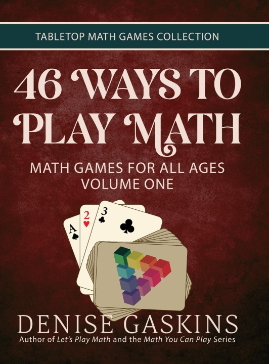 Kniha 46 Ways to Play Math Denise Gaskins
