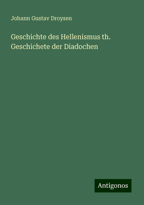 Knjiga Geschichte des Hellenismus th. Geschichete der Diadochen 